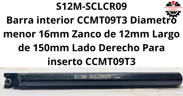 Barra interior CCMT09T3 Diametro menor 16mm Zanco de 12mm Largo de 150mm Lado Derecho Para inserto CCMT09T3