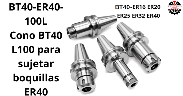 Cono BT40 L100 para sujetar boquillas ER40