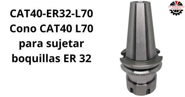 Cono CAT40 L70 para sujetar boquillas ER 32