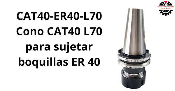Cono CAT40 L70 para sujetar boquillas ER 40