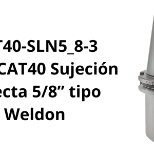 Cono CAT40 Sujeción Directa 5/8” tipo Weldon